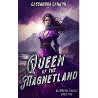 Queen of the Magnetland by Cassandra Gannon PDF ePub Audio Book Summary
