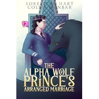 The Alpha Wolf Prince’s Arranged Marriage by Lorelei M. Hart PDF ePub Audio Book Summary