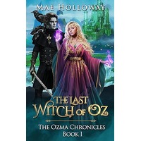 The Last Witch of Oz by Mae Holloway PDF The Last Witch of Oz by Mae Holloway PDF