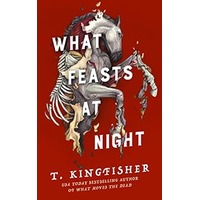 What Feasts at Night by T. Kingfisher PDF ePub Audio Book Summary