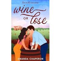 Wine or Lose by Amanda Chaperon PDF ePub Audio Book Summary