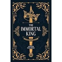 The Immortal King by Jason Malone PDF ePub Audio Book Summary