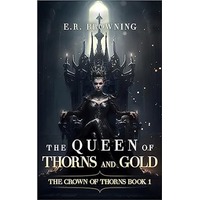 The Queen of Thorns and Gold by E.R. Browning PDF ePub Audio Book Summary